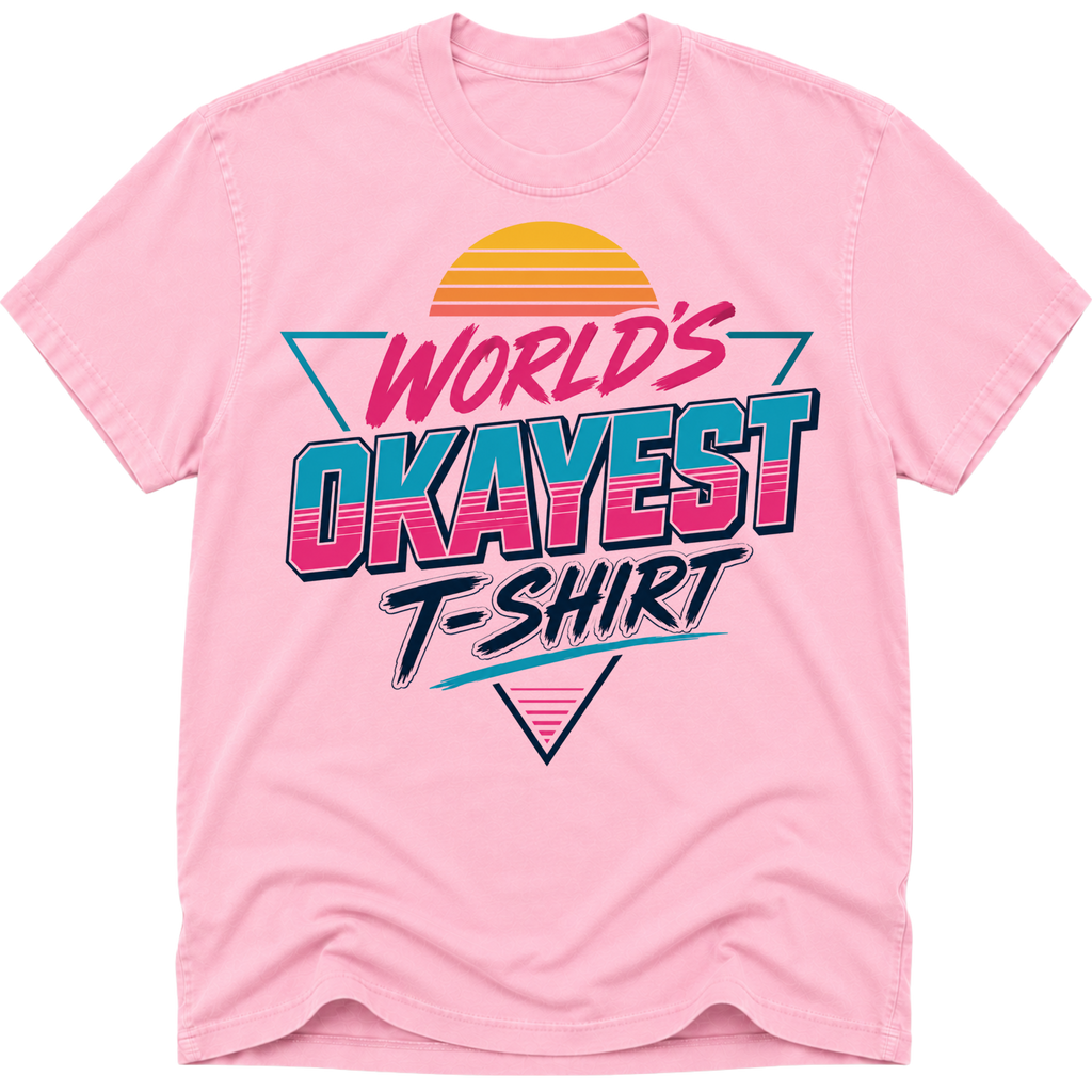 Worlds Okayest T-Shirt Vibe