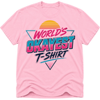 Worlds Okayest T-Shirt Vibe