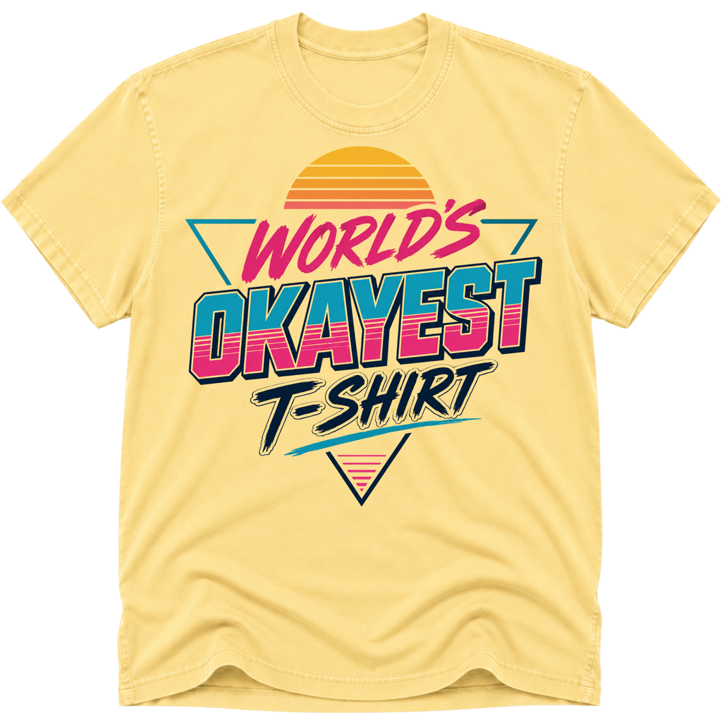 Worlds Okayest T-Shirt Vibe