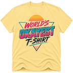 Worlds Okayest T-Shirt Vibe