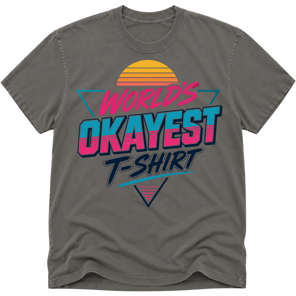 Worlds Okayest T-Shirt Vibe