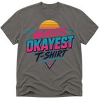 Worlds Okayest T-Shirt Vibe