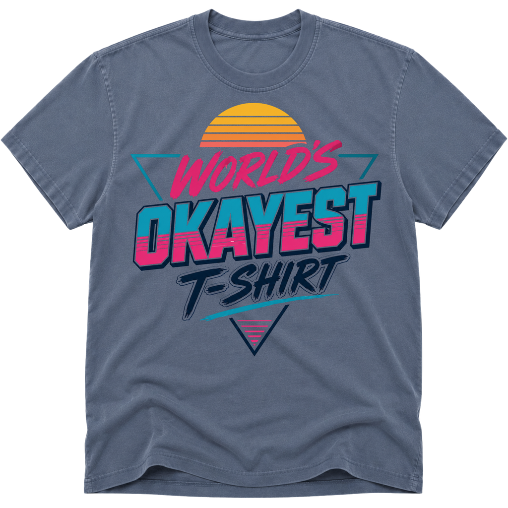 Worlds Okayest T-Shirt Vibe