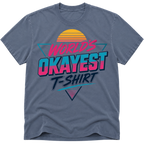 Worlds Okayest T-Shirt Vibe