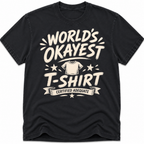 Worlds Okayest T-Shirt